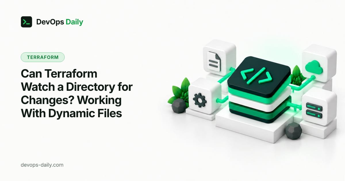 Can Terraform Watch a Directory for Changes? Working With Dynamic Files