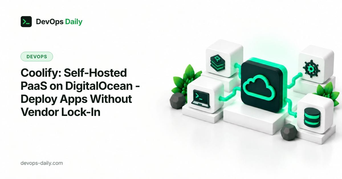 Coolify: Self-Hosted PaaS on DigitalOcean - Deploy Apps Without Vendor Lock-In