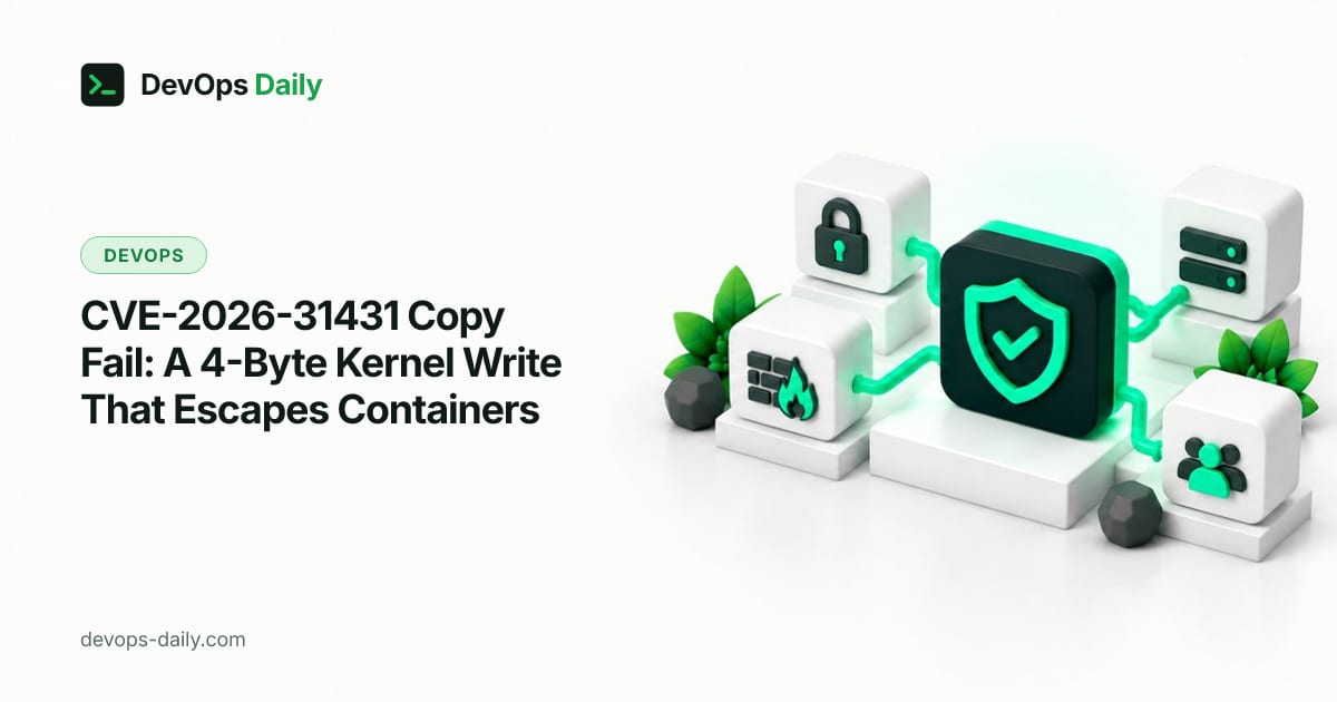 CVE-2026-31431 Copy Fail: A 4-Byte Kernel Write That Escapes Containers