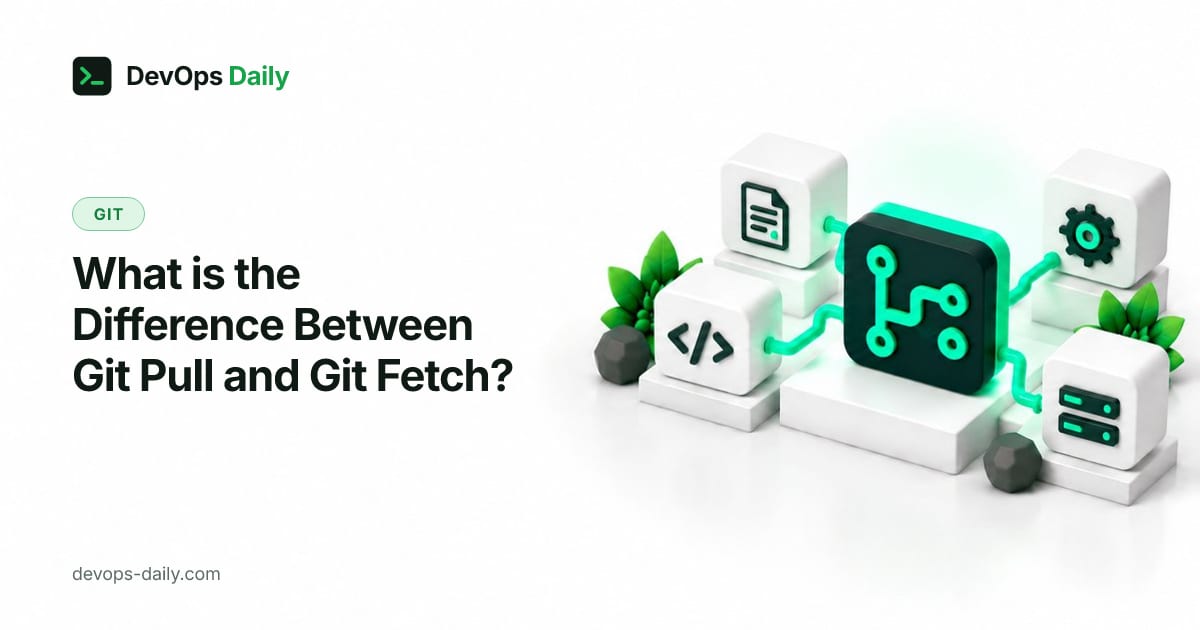 What is the Difference Between Git Pull and Git Fetch?