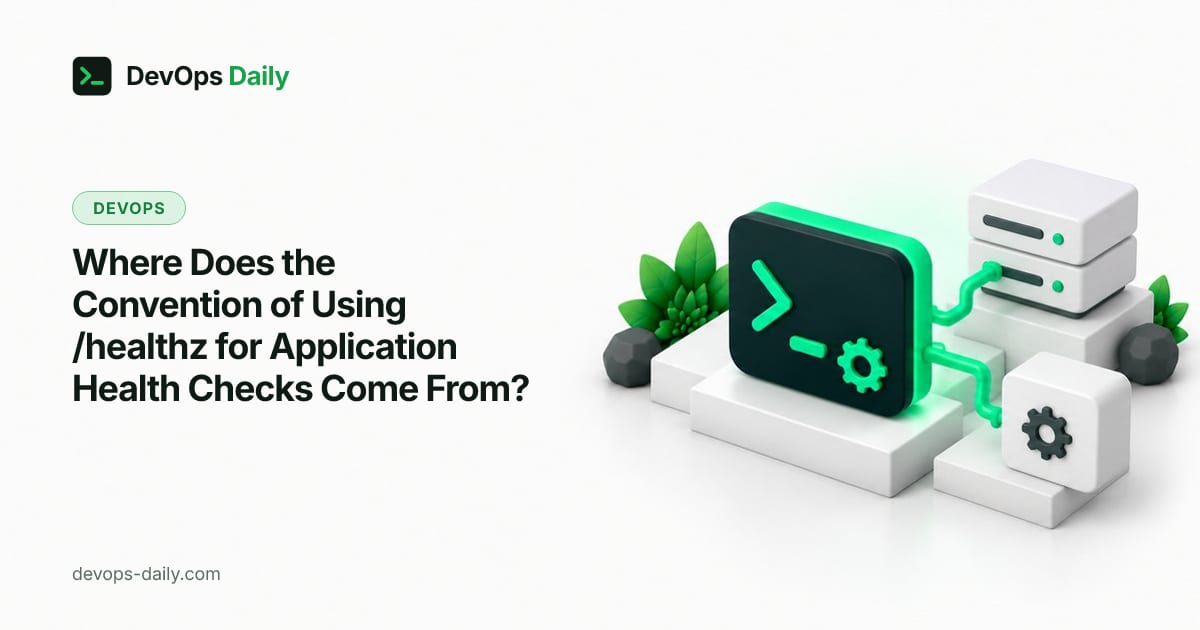 Where Does the Convention of Using /healthz for Application Health Checks Come From?