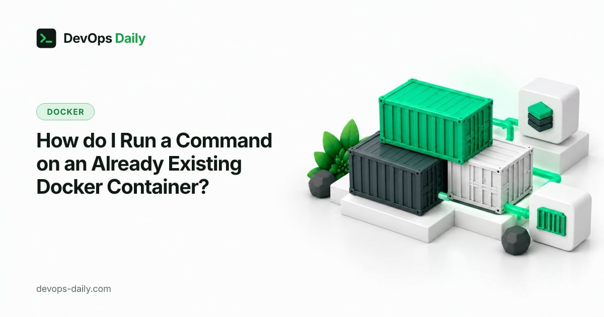 How do I Run a Command on an Already Existing Docker Container?