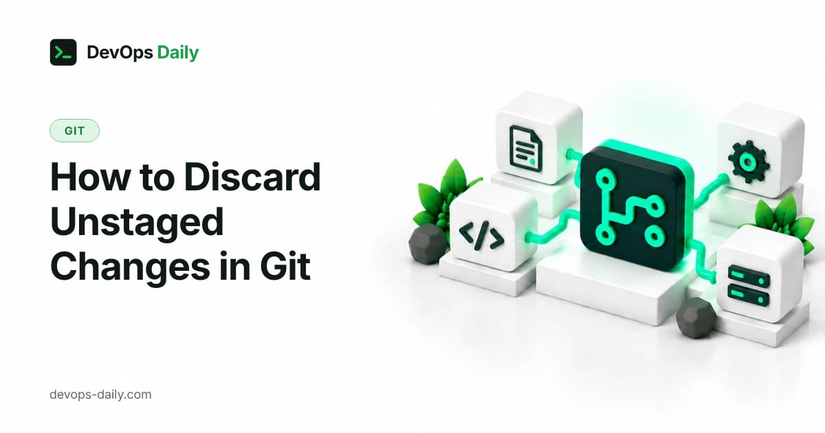 How to Discard Unstaged Changes in Git