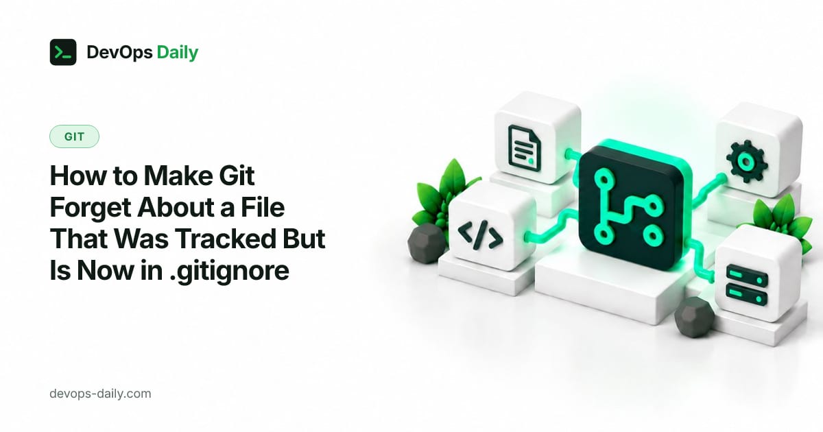 How to Make Git Forget About a File That Was Tracked But Is Now in .gitignore
