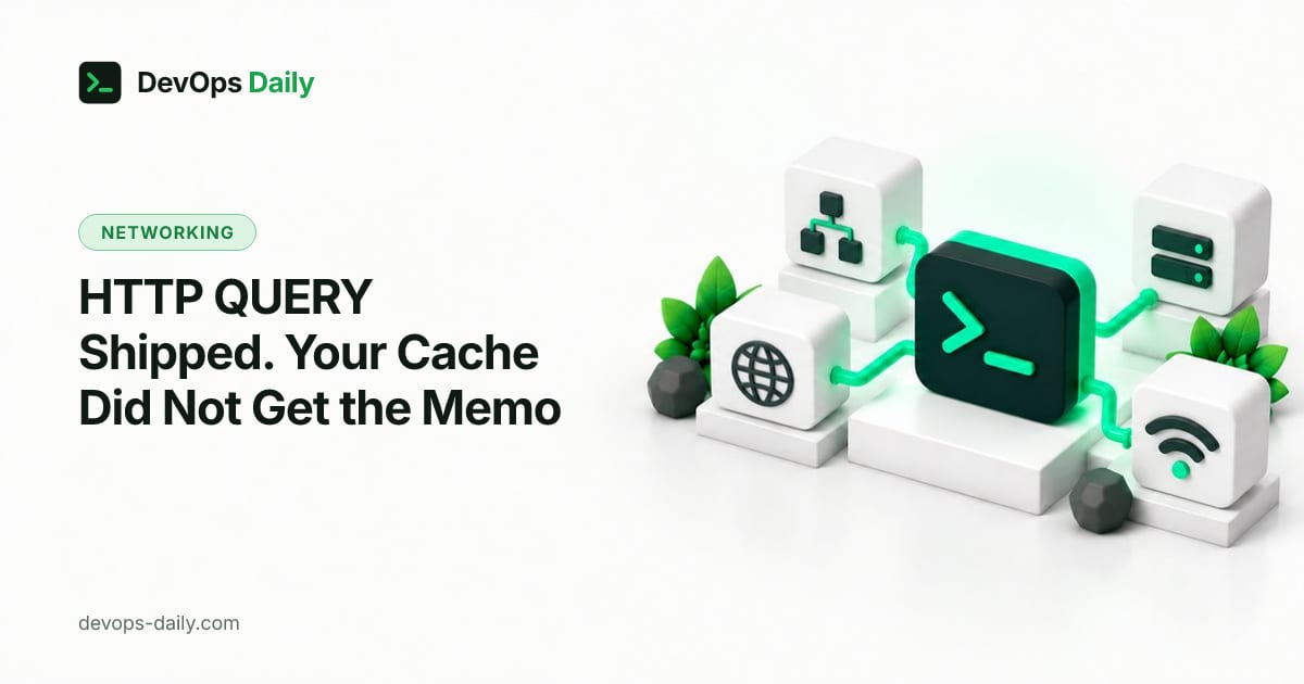 HTTP QUERY Shipped. Your Cache Did Not Get the Memo
