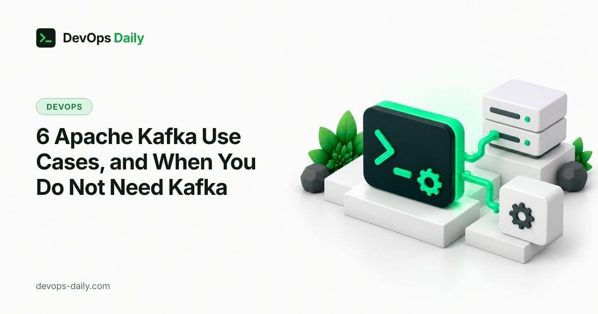 6 Apache Kafka Use Cases, and When You Do Not Need Kafka
