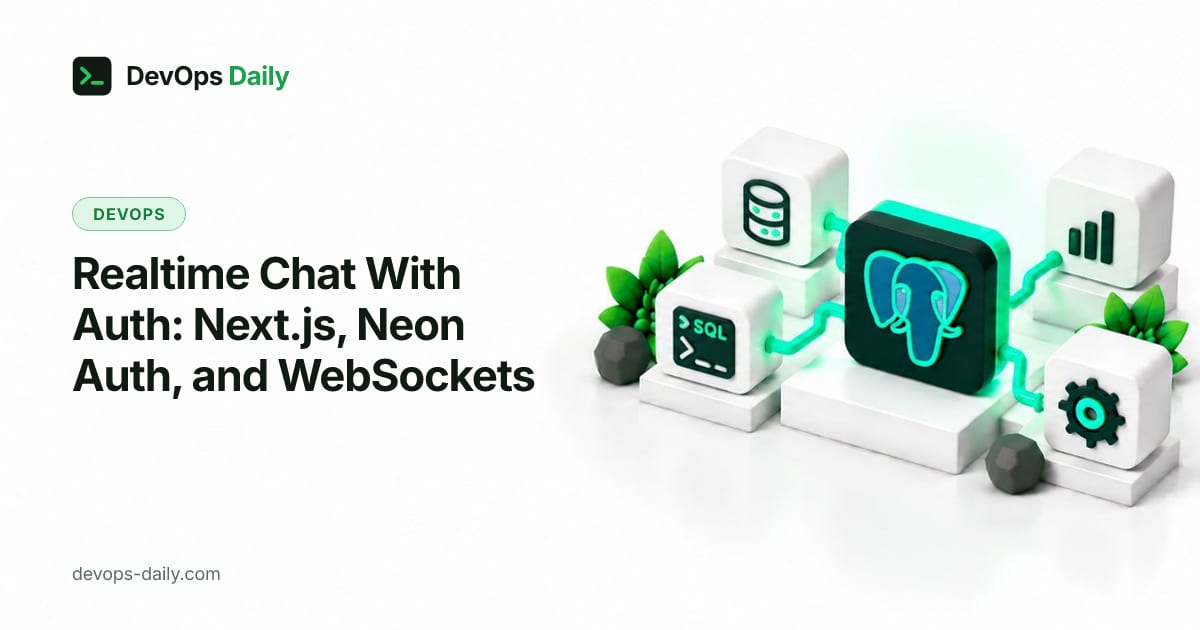 Realtime Chat With Auth: Next.js, Neon Auth, and WebSockets