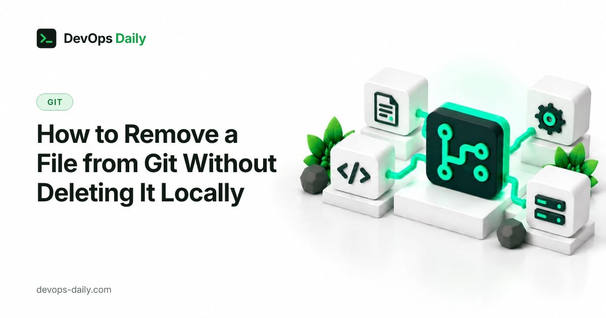 How to Remove a File from Git Without Deleting It Locally