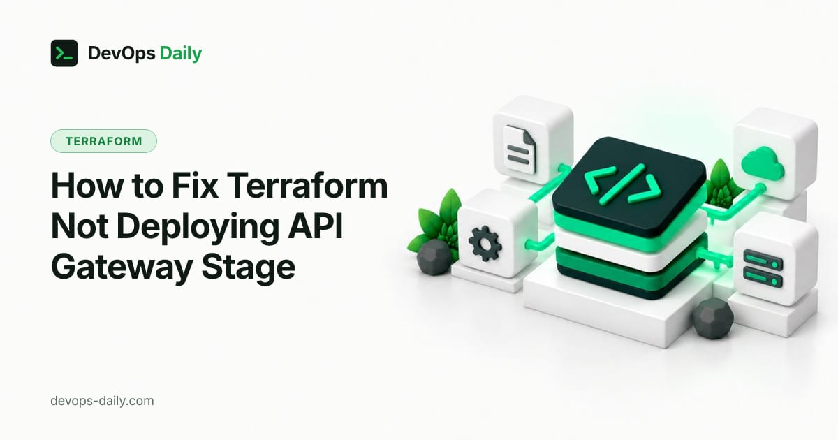 How to Fix Terraform Not Deploying API Gateway Stage