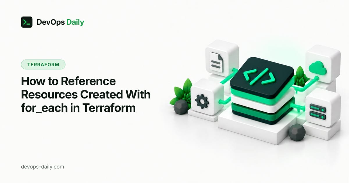 How to Reference Resources Created With for_each in Terraform