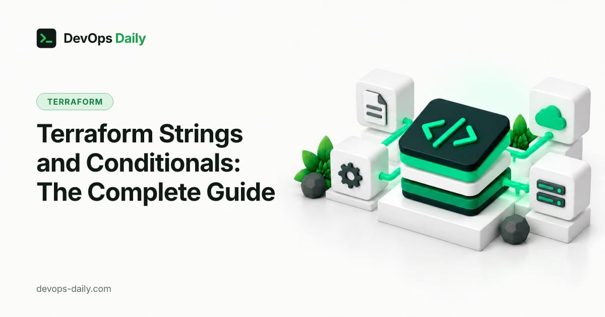Terraform Strings and Conditionals: The Complete Guide